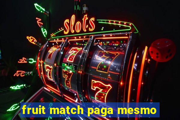 fruit match paga mesmo